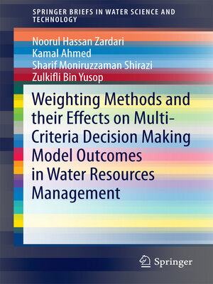 cover image of Weighting Methods and their Effects on Multi-Criteria Decision Making Model Outcomes in Water Resources Management